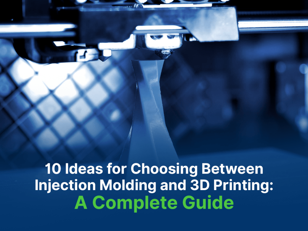 choosing between injection molding and 3d printing